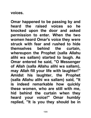 1580
return with them in Lady Fatima's
howdah (in Arabic howdaj). The
arrangement was accepted and so
when the time came the ladies
traveled to Medina together.
Salma shared the same mother as
Umm Fadl and Lady Maymunah, as
did her full blood sister, Asma.
However, Umm al Fadl and Lady
Maymunah had another half sister on
her father's side who was also called
Asma. Asma was the widow of the
Makhzumite chieftain Waleed through
which union Khalid had been born,
and so it was through these bonds of
kinship Khalid was related to the
Prophet (salla Allahu alihi wa sallam).
@THE TIME TO LEAVE
As the three days drew to a close, the
 