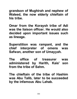 333
$CHAPTER 24 THE KORAYSH AND
ABU TALIB
Prophet Muhammad, (salla Allahu
alihi wa sallam) was not to be
deterred by the ever growing
resistance to the Message he
brought, and continued his
preaching, inviting all who would
listen to Islam. However, he was
deeply saddened, and concerned that
many appeared to disbelieve him
when he told them that what he
brought was from Allah. Thereafter,
Allah sent down the following verse
that told the Prophet (salla Allahu
alihi wa sallam) that it was not he
they disbelieved, rather it was the
verses of Allah:
 