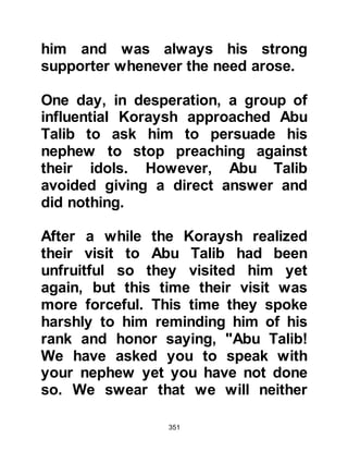 351
so the delegation returned to Yathrib
without their help and the battle of
Bu'ath ensued.
Not long after their return Iyas died,
but as he lay on his deathbed those
around him confirmed that his last
words were spent in praise and
exaltation of Allah, testifying to His
Oneness. And so it was that, Iyas
became the first person to die in
Yathrib as a Muslim.
It wasn't long after that traders and
pilgrims returning from Mecca
brought more news of the Prophet
(salla Allahu alihi wa sallam) to
Yathrib, the word spread quickly and
soon the entire City was talking
about him. The Jews listened intently
to the reports and recognized the
 