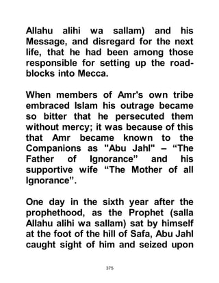 375
it, then we will find a physician to
cure you."
After Utbah finished presenting his
bribe, the Prophet (salla Allahu alihi
wa sallam) received a new Revelation
from Allah:
"In the Name of Allah, the Merciful,
the Most Merciful.
Ha Meem.
A sending down from the Merciful,
the Most Merciful.
A Book, the verses of which are
distinguished,
an Arabic Koran for a nation who
know.
It bears glad tidings and a warning,
yet most of them turn away and do
not listen.
They say, 'Our hearts are veiled from
 