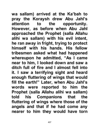 407
the affair,
then (the unbelievers) said, ‘Build a
building over them (their remains).
Their Lord knows best who they
were.'
But those who prevailed over the
matter said, 'We will build around
them a Mosque.'"
Koran 18:17-22
Regarding their number, the
Revelation warned that there was a
difference of opinion among those
who had heard the story and that:
"Some will say, 'They were three;
their dog was the fourth.'
Others, guessing at the Unseen, will
say:
'They were five and their dog was the
sixth.'
 