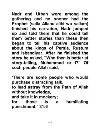 411
nation who could barely understand
speech.
'Thul-Karnain,' they said, 'Look, Gog
and Magog are corrupting the earth.
Build us a barrier between us and
them, and we will pay you tribute.'
He replied, 'That which my Lord has
given me is better,
therefore help me with all your
power, and I will build a barrier
between you and them.
Bring me ingots of iron.' After he had
leveled between the two cliffs, he
said, 'Blow.'
And when he made it a fire, he said,
'Bring me molten copper
so that I may pour over it.’
Thereafter they could neither scale it,
nor could they pierce it.
He said: 'This is a mercy from my
Lord.
 