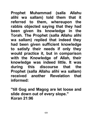429
showed him his dreadfully scared
back which was now white and pitted
like that of a leper.
@LUBAINA AND ZINNIRA, NADIA
AND UMM UMAIS
Lubaina was the slave of Omar.
Before Omar's conversion his harsh
treatment of his convert slaves was
well known.
Omar was extremely strong, and
when he discovered that Lubaina had
converted he beat her until he was
exhausted and then said, "I have not
stopped out of pity, but because I am
tired!" Lubaina held on strongly to
her belief and said after her severe
beating, "If this does not persuade
you, Allah shall take revenge for me!"
 