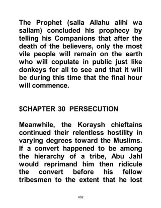 432
not give up his belief. Finally, a saw
was sent for and placed on top of his
head and he was martyred as he was
sawn in half. There was absolutely
nothing that would tear him away
from his faith.
The Prophet (salla Allahu alihi wa
sallam) consoled his Companions
saying, "Allah will surely bring this
matter to an end, when a rider will be
able to leave Sanna for Hadramet
fearing nothing except Allah and the
danger of a wolf attacking his sheep."
@KHABBAB, THE SWORD MAKER
AND AL AS
Amongst the Companions of the
Prophet (salla Allahu alihi wa sallam)
was a sword-smith by the name of
Khabbab, Aratt's son. Al-As, Wa'il's
 