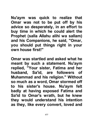 477
who was always concerned for their
welfare and security approved the
migration to Abyssinia of all those
wishing to leave.
The reputation for justice and
tolerance of the Nazarene ruler of
Abyssinia, As-hamah son of Al-Abjar,
the Negus who followed the true
teachings of Prophet Jesus of
Nazareth, rather than that of Paul,
was well known, so in secrecy during
the month of Rajab, twelve
Companions and their wives set out
for Abyssinia (today called Ethiopia).
Amongst the migrants were Lady
Rukiyah, the Prophet's daughter who
was married to Othman, Affan's son,
of whom the Prophet, salla Allahu
alihi was sallam, said, “They are the
 
