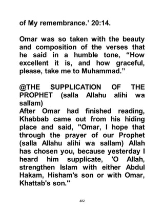482
contained them in the City because
they began to fear they would
become successful in converting
others and so gain strength.
@THE ATTEMPT TO BRING THE
MIGRANTS BACK
In an attempt to regain control over
the migrant Muslims, the Koraysh
called for an urgent meeting to
discuss what they should do to
remedy the situation. The meeting
was concluded when the decision
was reached to send two of their
trusted tribesmen, Abdullah, Abu
Rabia's son and Amr, Al-As' son, to
As-hamah, the Negus of Abyssinia
bearing gifts of the finest leather,
which they knew were highly prized
by Abyssinians, with the request that
the migrants be returned to Mecca. It
 