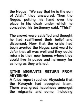 509
son of Hashim, from the tribe of
Asad, overheard the two arguing and
asked what all the fuss was about.
When it was explained to him, he
sided with Hakim arguing that he
could see no harm in what Hakim
was doing as he was just returning a
bag of flour belonging to his aunt.
Abu Bakhtari told Abu Jahl that there
was no need to make such a big
issue of the matter and to let Hakim
go on his way,
Now that Abu Bakhtari had taken
sides in the argument, tension
increased and a scuffle broke out. In
self defense, Abu Bakhtari picked up
the jaw-bone of a camel and struck
Abu Jahl with such forced upon his
head that he fell concussed to the
ground.
 