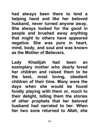 555
seek protection in the light of Your
Countenance, which illuminates the
heavens and dispels darkness, and
which controls all affairs in this world
as well as in the Hereafter. May it
never be that I should incur Your
wrath, or that You should be wrathful
to me. And there is no power nor
resource, but Yours alone.”
@THE NAZARENE SLAVE FROM
NINEVEH
Now the two sons of Rabi’a knew
what had happened to the Prophet
(salla Allahu alihi wa sallam) and
their hearts softened a little toward
him so they sent a young Nazarene
slave by the name of Addas who was
a follower of Prophet Jesus rather
than an adherent to the Christian
doctrine of Paul with a dish of grapes
 