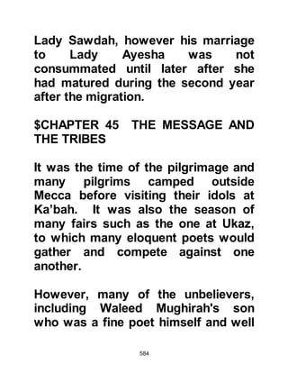 584
Angels Gabriel and Michael also
mounted. Gabriel sat in front of the
Prophet (salla Allahu alihi wa sallam)
holding Burak's saddle and Michael
sat behind the Prophet (salla Allahu
alihi wa sallam) holding its rein.
As Gabriel pointed the way Burak set
forth. Each strike it took reached the
end of his vision, miraculously
breaking the barrier of light, and as
they passed over the mountains
Burak raised his legs higher so that
they passed over them in comfort.
The breaking of the barrier of light is
a very clear miracle from Allah.
NASA, the American Space Agency
with all its technical advances has
been unable to achieve and will never
be able to achieve the breaking of
 