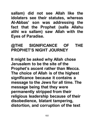 622
him.
When Al-Abbas, the uncle of the
Prophet (salla Allahu alihi wa sallam)
realized the Prophet's inclination he
became concerned for his safety and
reminded him that at least in Mecca
his family loved and honored him,
and that they had always stood by
him against his enemies.
On account of his concern, Al-Abbas
turned to the party from Yathrib and
asked, "If he inclines to live with you,
will you support him with your life
and body? If you cannot, tell me."
Bara turned and said, "We have been
born and raised as warriors". Just
then Abu Al Haitham interjected
saying, "O Prophet of Allah (salla
Allahu alihi wa sallam) we are on
 