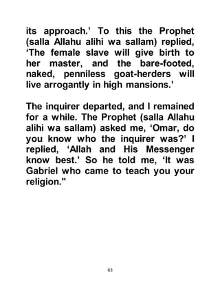 63
the Creator of all that is in the
heavens and earth, and that they
must abandon their useless idols.
@ABRAHAM OUTWITS THE IDOLS
No matter how hard Abraham tried,
they would not accept the truth, so
he told them, "By Allah, I shall outwit
your idols as soon as you have
turned your backs and gone." No one
took Abraham seriously so they left
and went about their business.
Some time later, Abraham, unseen
with ax in hand, entered the temple in
which the most revered idols were
housed, and smashed all except the
largest into pieces and then hung his
ax upon its shoulder and left unseen.
It wasn't long before the idolaters
 