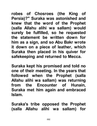 692
virtues and nobility of the Prophet
(salla Allahu alihi wa sallam) despite
the objection of the followers of
Muhammad ibn Abd Al-Wahab and
Ibn Taymia.
In more recent times, the late Yusuf
Ishmael of Nabahan who was the
Mufti of Beirut, Lebanon wrote the
most endearing poetry in praise and
love of the Prophet (salla Allahu alihi
wa sallam). However, the Wahabi cult
that emerged from the Najd in Saudi
Arabia last century – one would do
well to remember the historical fact
reported earlier on in this book of
how satan, disguised as a man from
the Najd consulted with the
unbelievers of Mecca as to the most
effective way in which they should rid
themselves of the Prophet (salla
 