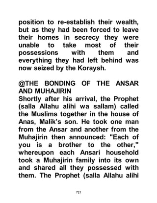 721
5. No believer shall be put to death as
a ransom for an unbeliever.
6. No unbeliever shall be given
support against a believer
7. The rights of Allah are to be
upheld. When the least in standing
among believers gives immunity to a
person that immunity is to be
honored.
8. Jews who ally themselves with us
shall be supported and enjoy a good
relationship. None are to be harmed,
nor are we to side against them.
9. Believers are united in the
protection of the blood of one
another in the Cause of Allah.
 
