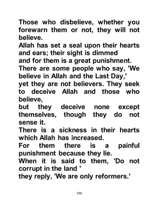 749
Medina, he visited him and requested
him to call the other rabbis and
leaders of his tribe together and ask
them for their opinion of him, not as a
matter of self-esteem but as a matter
of exposition.
The invitations were delivered and
the rabbis and tribal leaders
accepted. When the time arrived,
Abdullah Ben Shalom concealed
himself in the Prophet's house and
awaited their arrival. Upon their
arrival, the Prophet (salla Allahu alihi
wa sallam) welcomed them in his
usual hospitable, customary way and
gave them food and drink, then
during the course of the
conversation, he asked their opinion
of Ben Shalom. Without hesitation
they spoke highly of him telling the
 