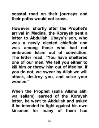 789
that they could rely on the support of
Muslims providing they did oppose
the religion of Allah, in return it was
agreed that they too would come to
the aid of the Prophet (salla Allahu
alihi wa sallam) when called upon.
The process took fifteen days and the
white banner was carried by Hamza.
In Rabi’ Al-Awwal 2H (623 CE) the
Prophet (salla Allahu alihi wa sallam)
marched with two hundred
Companions to Buwat to intercept a
Koraysh caravan of one hundred men
amongst whom was Umayyah,
Khalaf’s son. When they reached
Buwat, the caravan had left.
The Prophet (salla Allahu alihi wa
sallam) appointed Sa’ad, the son of
Mu’adh to attended to the affairs in
 