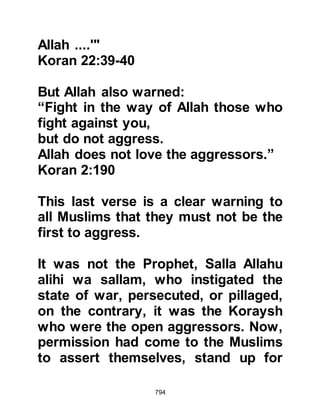 794
was unsure if the pre-Islamic rules
not to fight during the Sacred Months
still applied or not, and pondered
deeply upon the verse, "Permission
is given to those who fight because
they were wronged." 22:39.
And so they concluded it was
permissible to attack and arrows
were fired, one of which struck Amr,
Al-Hadrami’s son and he died.
Othman and Al-Hakam were taken
prisoner, however Nawfal escaped.
Now, there was a blood feud with
which to contend.
Abdullah and the Muhajirin returned
to Medina with their prisoners,
camels, and spoils. When they
reached Medina they divided the
spoils among themselves, leaving
 