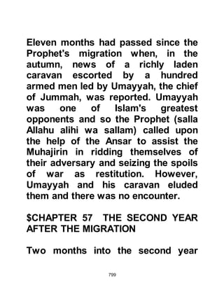 799
Allah, Allah is Forgiving, Merciful."
Koran 2:218
Blood money was paid to the father
of Amr and the captives released.
Othman returned to Mecca where he
died in disbelief. However, Hakam
expressed his wish to embrace Islam
and remained in Medina. Hakam later
became a martyr at the encounter of
Bi'r Ma'una.
@THE DIRECTION OF PRAYER
In Medina there were now three
communities: Muslims, People of the
Book and unbelievers. The Jews and
a handful of Nazarenes (followers of
Prophet Jesus) and Christians
(followers of Paul), or the Koran
refers to them 'People of the Book',
offered their prayers in the common
 