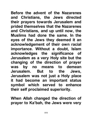 819
he appointed Sa’ad son of Mu’adh.
Not all the Muslims of Medina were
able to take part in the forthcoming
encounter, each had a valid reason
for not attending. Among those who
remained behind was Othman, the
husband of the Prophet's daughter,
Lady Rukiyah. Lady Rukiyah had
been taken seriously ill, so the
Prophet (salla Allahu alihi wa sallam)
compassionately told Othman to
remain at her side. In the Prophet’s
absence he appointed Amru, Ummu
Makhtum's son to act as their leader
as the hypocrites and Jews could no
longer be trusted to remain loyal.
The army was ill equipped and had
provisions less than adequate due to
their circumstances, but they trusted
 