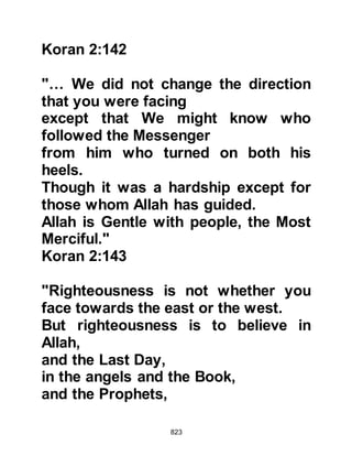 823
villager told him the only strangers
he had seen were two men who had
come over the hill and stopped to
draw some water.
Abu Sufyan was always on the alert
for any signs and furtively glanced
around for some camel's dung. He
retraced the camel's hoof prints up
the hill and found what he was
searching for and examined it
quickly. As he broke the dung in half
his heart started to pound as he saw
some date stones and undigested
date fiber then cried out: "By Allah,
its the food of Yathrib!" His worst
fear was confirmed. He knew the
Prophet's army could not be far
away, whereupon he returned with
great haste to his caravan camped
further up the coast.
 