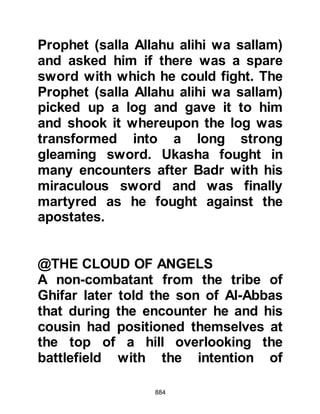 884
Revelation he appointed Abdullah,
Ka'bs son to take charge of the
spoils.
It was now time to set off on the
return journey to Medina and so the
Companions, together with their
prisoners, made ready. But before
they set off, the Prophet (salla Allahu
alihi wa sallam), knowing that his
followers who had remained behind
in Medina would be anxious for news
of them, sent Abdullah, Rawaha's son
on ahead of them to Medina and Zayd
to its suburbs to convey the news of
their blessed victory.
@THE TREATMENT OF PRISONERS
Before Islam, when feuding Arabs
were taken captive, they knew they
could expect little or no mercy from
 