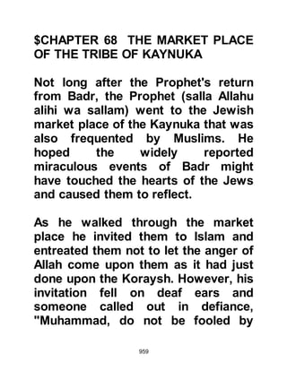 959
bathe until he had led an attack
against the Prophet (salla Allahu alihi
wa sallam) because among Abu
Sufyan’s motivations was that the
rating of the Koraysh among other
Arab tribes was at an all time low and
Abu Sufyan was intent on re-
establishing their former position.
It was now Dhul-Hijjah 2H, two
months after Badr. In a state of fury
Abu Sufyan mustered two hundred
men from the remnants of the
Koraysh army and left Mecca by way
of Najd. After many days travel they
reached a waterhole in the vicinity of
Mount Thayb, which lies outside
Medina and there he ordered his
army to strike camp.
As darkness approached and the
 
