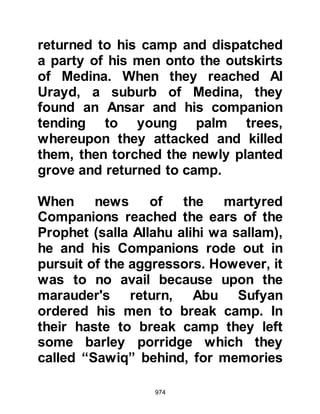 974
over the unbelievers at Badr.
It was during that year the direction
of Qiblah had been changed from
Jerusalem to Mecca and Lady
Rukiyah, may Allah be pleased with
her, passed away and her youngest
sister, Lady Fatima had married Ali.
Allah had also sent down two new
obligations. Obligations which were
to constitute two of the pillars of
Islam; namely, the fast during the
month of Ramadan with its obligatory
charity of 2.5% of one’s lunar annual
savings at the end of the month to
those deservedly in need.
Regarding the Fast, Allah says:
“Believers, fasting is decreed for you
as it was decreed for those before
 