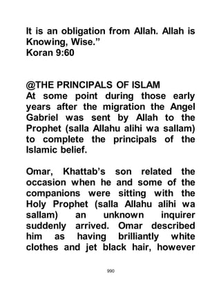 990
@A HOUSE NEARER TO THE
PROPHET (salla Allahu alihi wa
sallam)
Although Lady Fatima's house was
not too distant from the Mosque, the
Prophet (salla Allahu alihi wa sallam)
wished that his beloved daughter
lived nearer to him. When Haritha, a
distant relative of the Prophet (salla
Allahu alihi wa sallam) learned of his
wish, he went to him and offered his
own home which was much nearer to
the Mosque.
The Prophet accepted Haritha's
generosity and supplicated for
blessings upon him. Not long after,
Lady Fatima and Ali moved to their
new home and awaited the birth of
their first child.
 