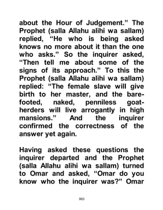993
ride out to the water hole of Karadah
and lay in wait for the caravan. At
Karadah, Zayd put Safwan and his
men to flight and returned in triumph
to Medina with not only the silver
merchandise, but camels and several
captives.
$CHAPTER 73 PRELUDE TO THE
ENCOUNTER AT UHUD
During the Encounter at Badr the
previous year, each Koraysh tribe
had suffered loss of life and prestige
so it was not surprising that revenge
was always on their mind.
Amongst the Koraysh were poets
held in high regard, one of whom was
Abu 'Azza. Abu ‘Azza had been taken
prisoner at Badr but his family were
 