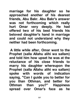 997
were more determined than ever to
take their revenge. Their
determination was not just because
of their pecuniary hurt but their
status among the Arab tribes was in
jeopardy. Consequently preparations
of greater intensity were now set in
motion stirred mostly by Ikrimah, son
of Abi Jahl, Safwan son of Umaiyah,
Abu Sufyan son of Harb, and
Abdullah son of Abi Rabi'a. A
hundred men from Tihamah and the
tribe of Kinanah rallied to the side of
the Koraysh and so it was that the
Koraysh army started to expand.
$CHAPTER 74 THE LETTER
@THE BIRTHS OF AL HASAN & AL
HUSAIN
 
