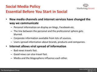 Social Media Policy
      Essential Before You Start in Social
      • New media channels and internet services have chang...