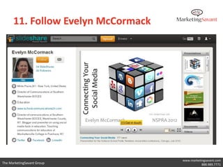 11. Follow Evelyn McCormack




                                    www.marketingsavant.com
The MarketingSavant Group     ...