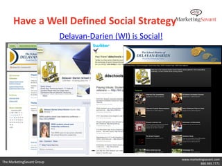 Have a Well Defined Social Strategy
                            Delavan-Darien (WI) is Social!




                       ...