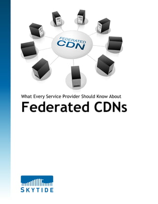 What Every Service Provider Should Know About


Federated CDNs
 