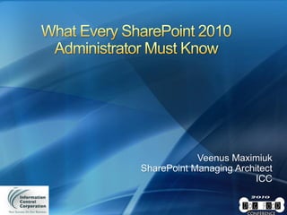 Veenus Maximiuk
SharePoint Managing Architect
ICC
 