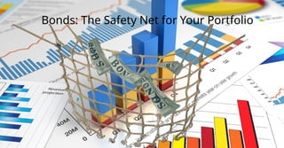 Bonds: The Safety Net for Your Portfolio
 