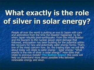 What exactly is the role of silver in solar energy? ,[object Object]