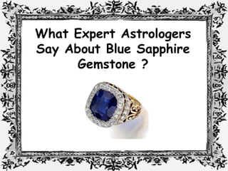 What Expert Astrologers
Say About Blue Sapphire
Gemstone ?
 