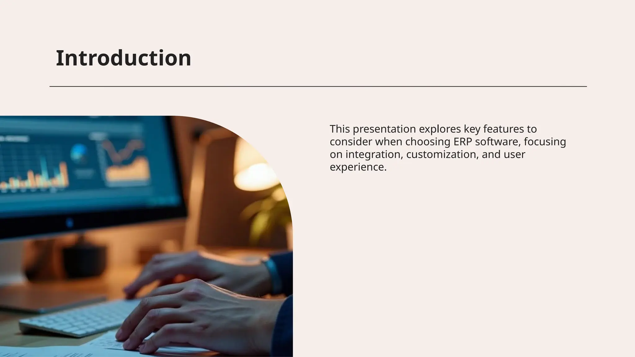 Introduction
This presentation explores key features to
consider when choosing ERP software, focusing
on integration, customization, and user
experience.
 