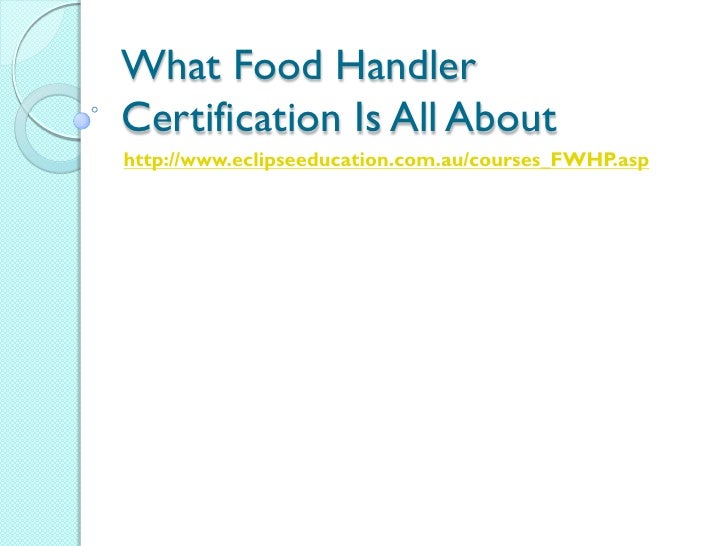 What food handler certification is all about