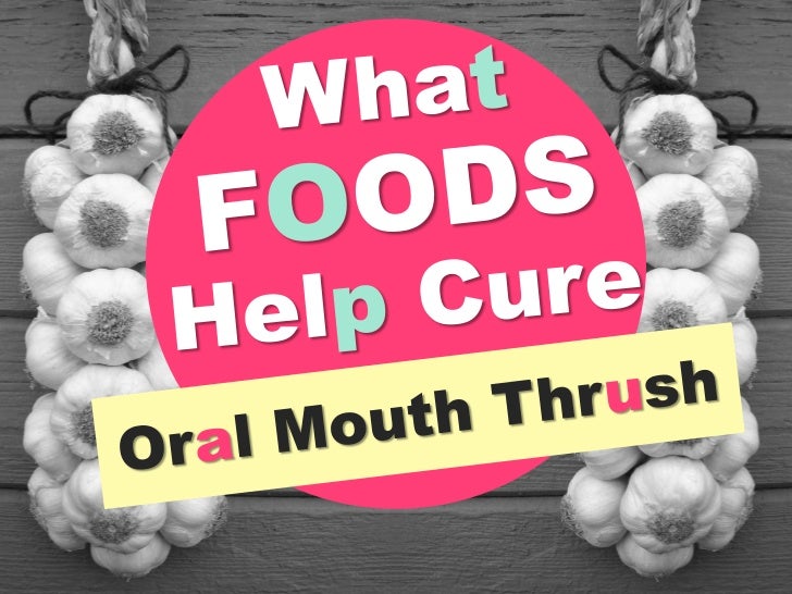 What Foods Help Cure Oral Mouth Thrush