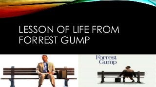 LESSON OF LIFE FROM
FORREST GUMP

 