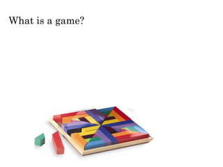 What is a game?
 