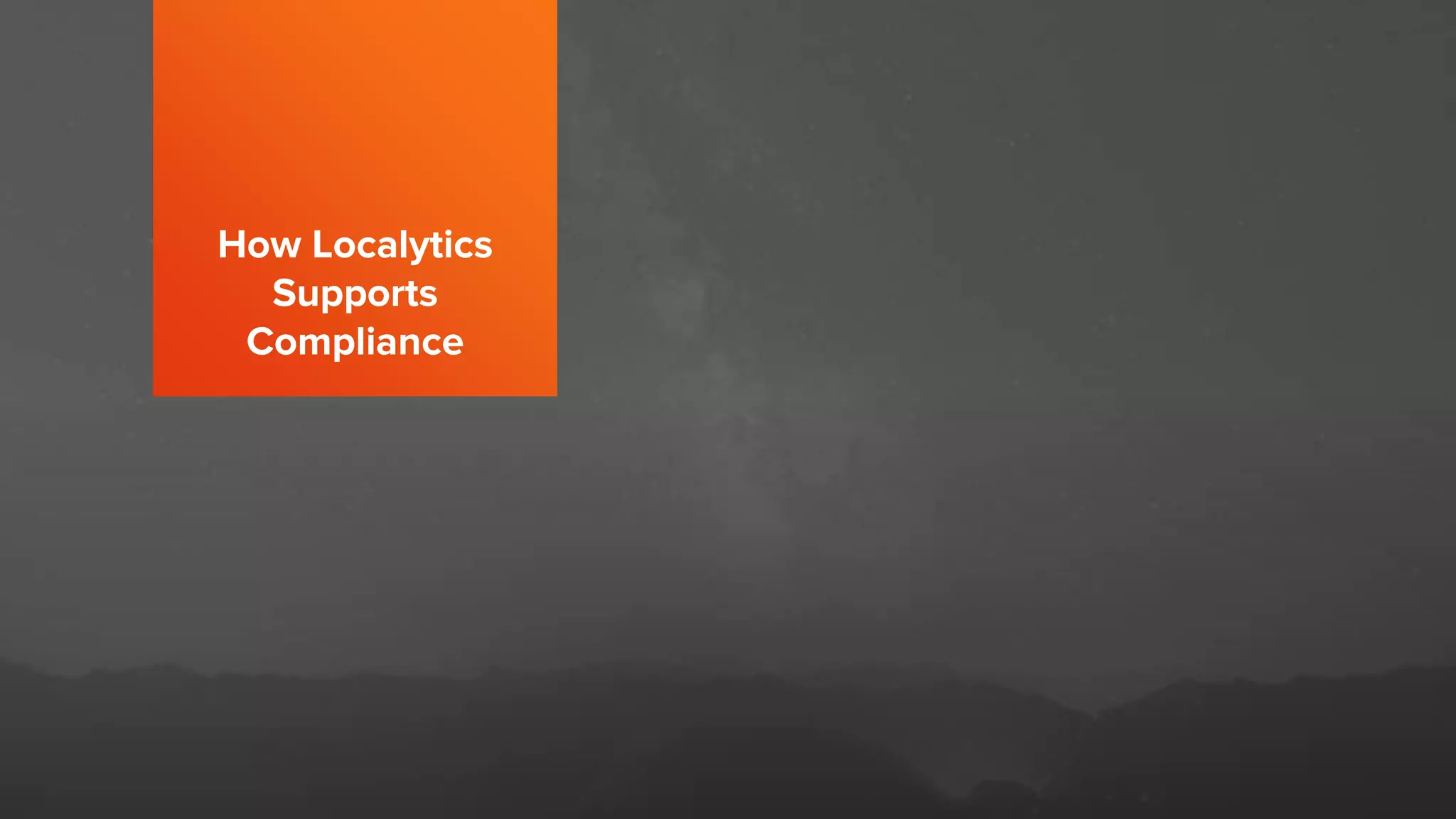 How Localytics
Supports
Compliance
 