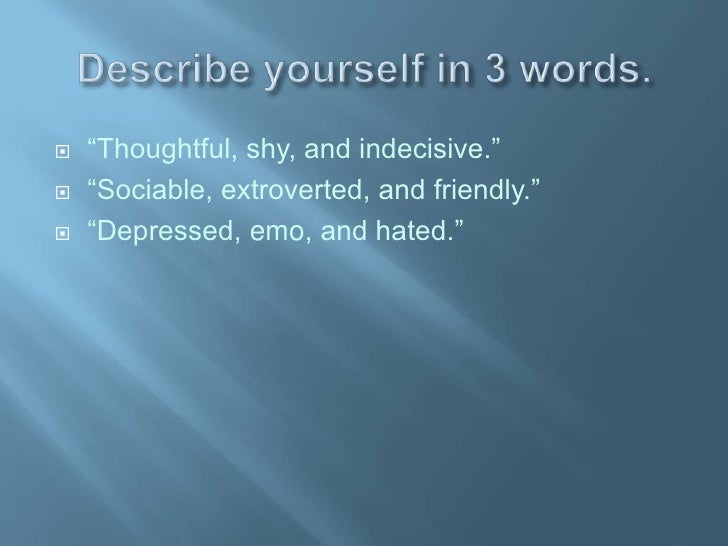 describe yourself in three words