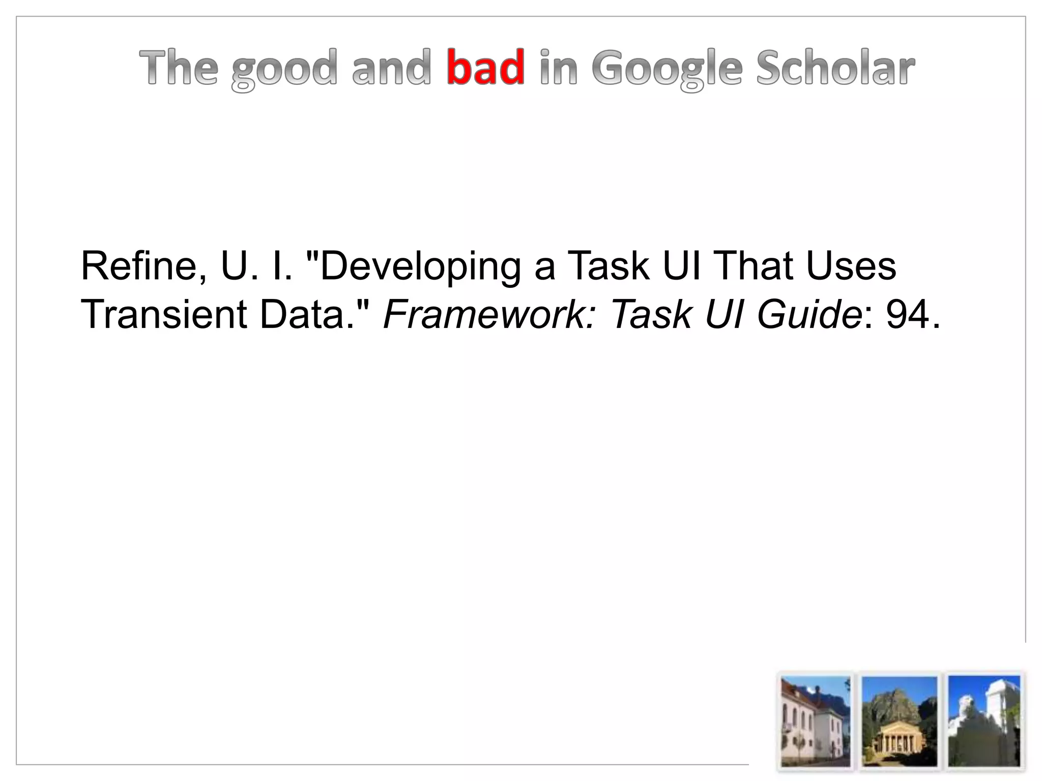 Refine, U. I. "Developing a Task UI That Uses
Transient Data." Framework: Task UI Guide: 94.
 