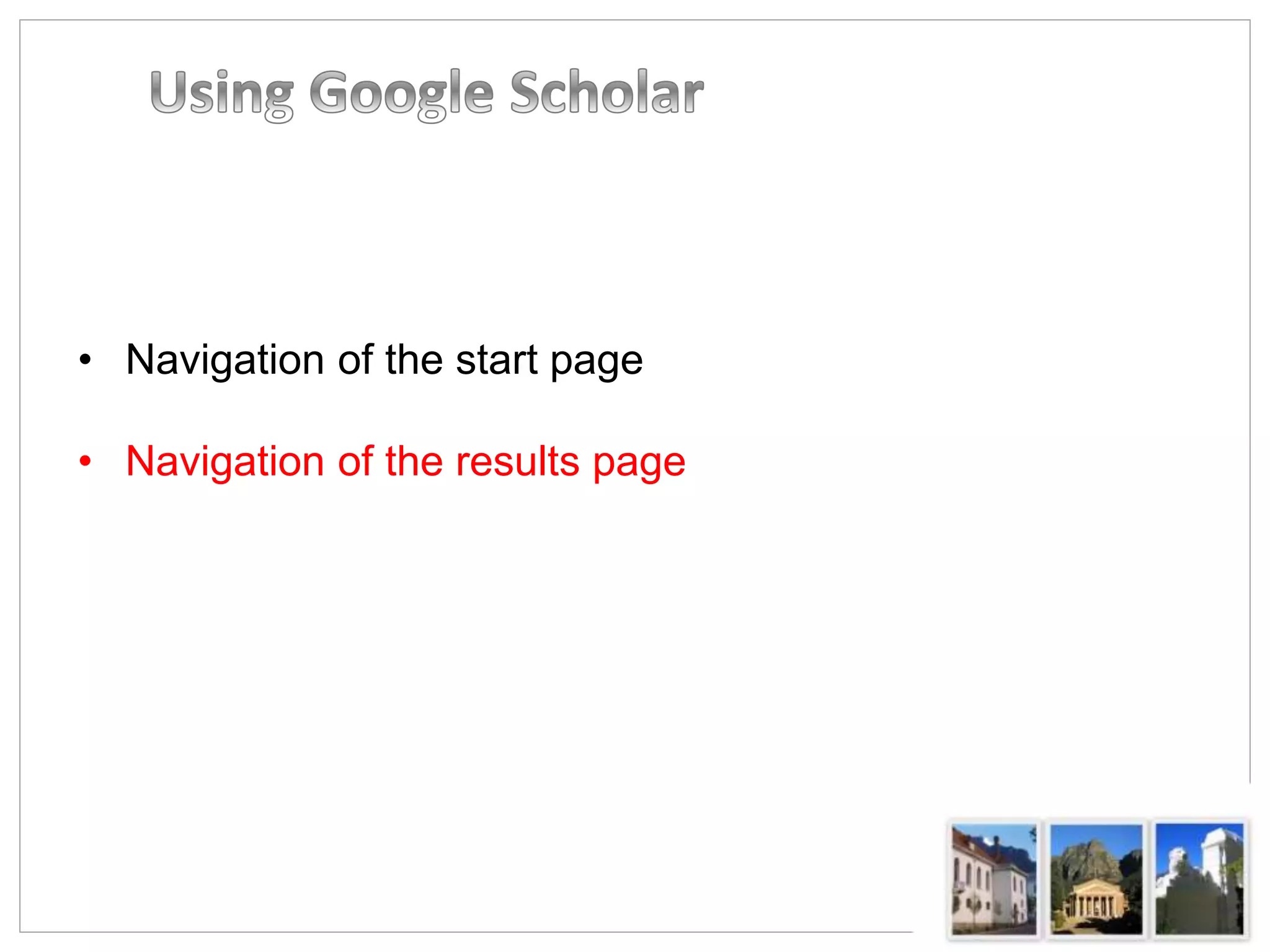 • Navigation of the start page
• Navigation of the results page
 