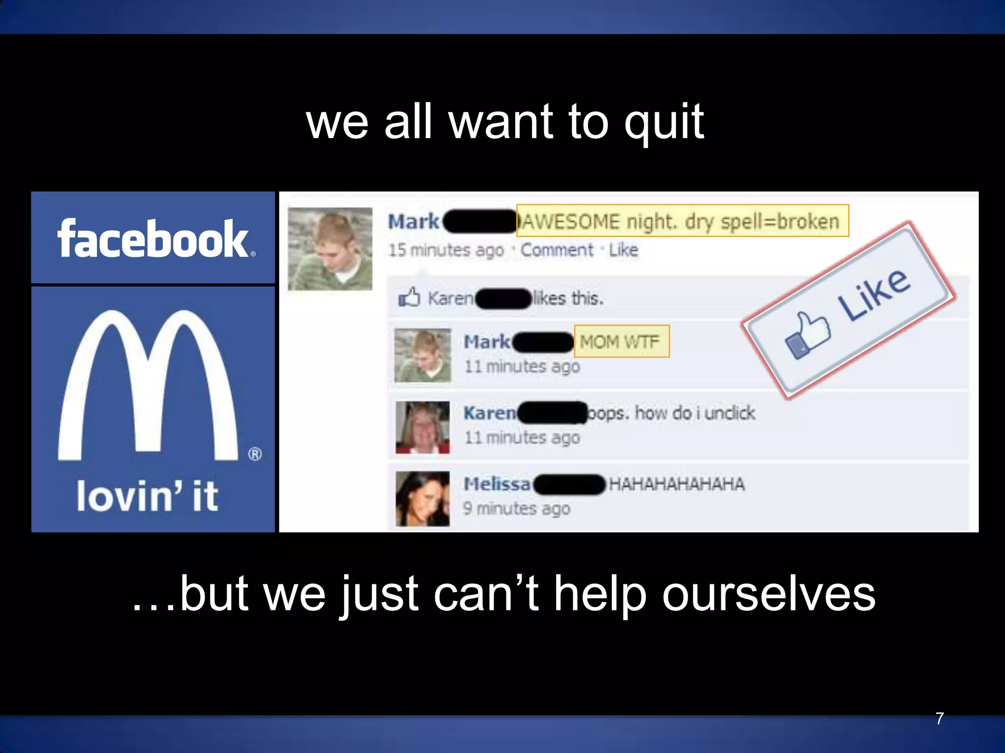 we all want to quit…but we just can’t help ourselves7