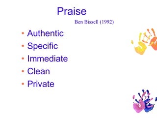 Praise
Ben Bissell (1992)

•
•
•
•
•

Authentic
Specific
Immediate
Clean
Private

 