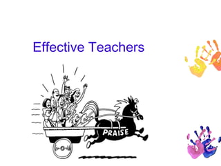 Effective Teachers 
 