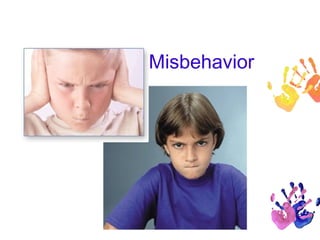 Misbehavior 
 